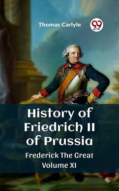 Cover History of Friedrich II of Prussia Frederick The Great Volume XI (eBook, ePUB)