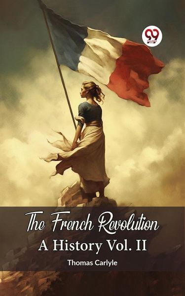 The French Revolution A History Vol. II (eBook, ePUB) The French Revolution A History Vol. II (eBook, ePUB)