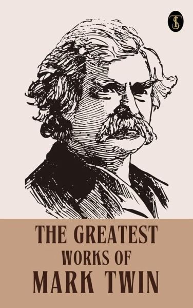 The Greatest Work of Mark Twin (eBook, ePUB) The Greatest Work of Mark Twin (eBook, ePUB)