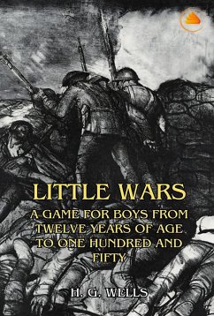 Cover Little Wars; a game for boys from twelve years of age to one hundred and fifty (eBook, ePUB)