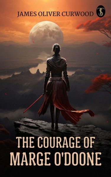 The Courage of Marge O'Doone (eBook, ePUB) The Courage of Marge O'Doone (eBook, ePUB)