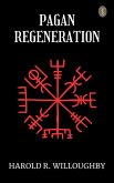 Pagan Regeneration (eBook, ePUB) Pagan Regeneration (eBook, ePUB)