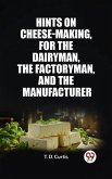 Hints on cheese-making, for the dairyman, the factoryman, and the manufacturer (eBook, ePUB)