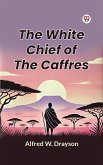 The White Chief of the Caffres (eBook, ePUB)