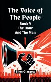 The Voice Of The People Book V The Hour And The Man (eBook, ePUB) The Voice Of The People Book V The Hour And The Man (eBook, ePUB)