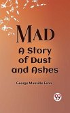 Mad A Story Of Dust And Ashes (eBook, ePUB)