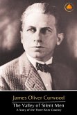 The Valley of Silent Men: A Story of the Three River Country (eBook, ePUB) The Valley of Silent Men: A Story of the Three River Country (eBook, ePUB)