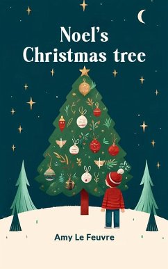 Noel's Christmas Tree (eBook, ePUB) - Feuvre, Amy Le