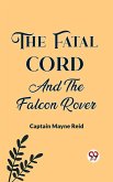 The Fatal Cord And The Falcon Rover (eBook, ePUB)