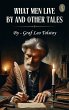 What Men Live By, and Other Tales... - Bild 1