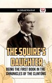 The Squire's Daughter Being The First Book In The Chronicles Of The Clintons (eBook, ePUB)
