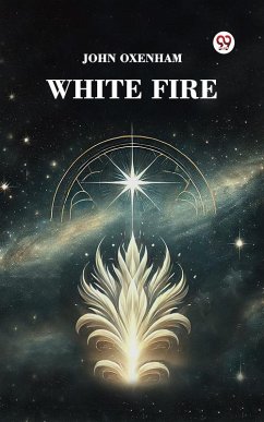 White Fire (eBook, ePUB) - Oxenham, John