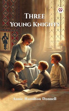 Three Young Knights (eBook, ePUB) - Donnell, Annie Hamilton