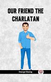 Our Friend The Charlatan (eBook, ePUB)