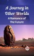 A Journey in Other Worlds A Romance of... - Bild 1