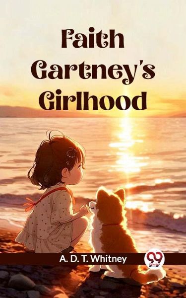 Faith Gartney's Girlhood (eBook, ePUB) Faith Gartney's Girlhood (eBook, ePUB)