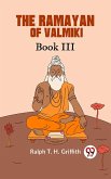 The Ramayan of Valmiki Book III TRANSLATED INTO ENGLISH VERSE (eBook, ePUB) The Ramayan of Valmiki Book III TRANSLATED INTO ENGLISH VERSE (eBook, ePUB)
