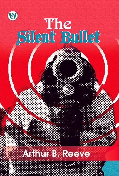 The Silent Bullet (eBook, ePUB) The Silent Bullet (eBook, ePUB)