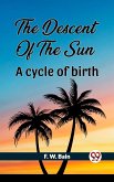 The Descent Of The Sun A Cycle Of Birth (eBook, ePUB)