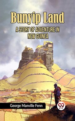 Cover Bunyip Land A Story of Adventure in New Guinea (eBook, ePUB)