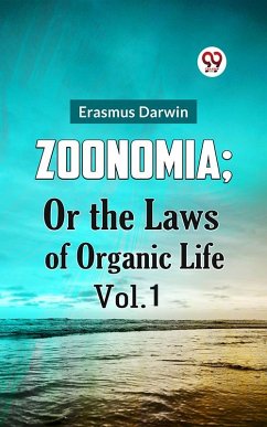 ZOONOMIA; OR THE LAWS OF ORGANIC LIFE Vol.1 (eBook, ePUB) - Darwin, Erasmus