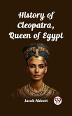 History of Cleopatra, Queen of Egypt (eBook, ePUB)