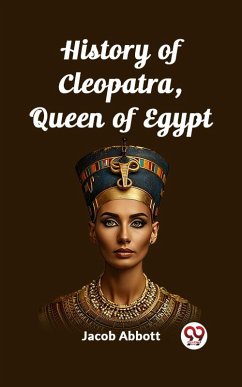 Cover History of Cleopatra, Queen of Egypt (eBook, ePUB)