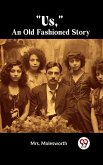 "Us," An Old Fashioned Story (eBook, ePUB)
