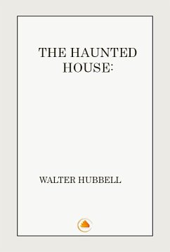 Cover THE HAUNTED HOUSE A TRUE GHOST STORY (eBook, ePUB)