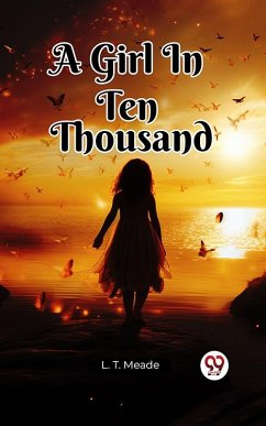 A Girl In Ten Thousand (eBook, ePUB) - Meade, L. T.