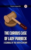 The Curious Case Of Lady Purbeck A Scandal Of The Xviith Century (eBook, ePUB)
