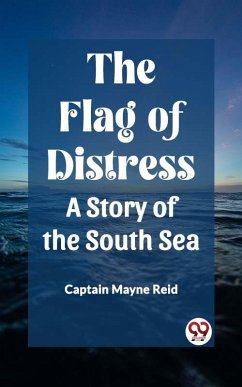 Cover The Flag of Distress A Story of the South Sea (eBook, ePUB)