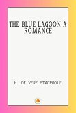 THE BLUE LAGOON A ROMANCE (eBook, ePUB) THE BLUE LAGOON A ROMANCE (eBook, ePUB)