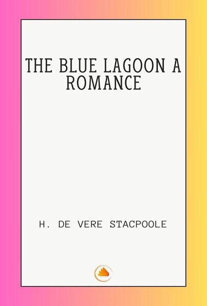 THE BLUE LAGOON A ROMANCE (eBook, ePUB)