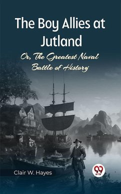 Cover The Boy Allies at Jutland Or, The Greatest Naval Battle of History (eBook, ePUB)