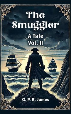 The Smuggler A Tale Vol. II (eBook, ePUB) - James, G. P. R.