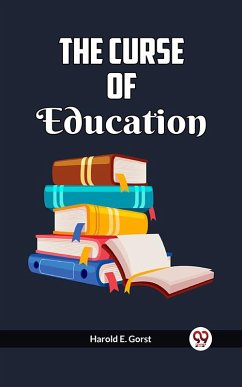 The Curse Of Education (eBook, ePUB) - Gorst, Harold E.