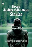 Three John Silence Stories (eBook, ePUB) Three John Silence Stories (eBook, ePUB)