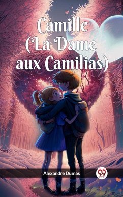 Camille (La Dame aux Camilias) (eBook, ePUB) - Dumas, Alexandre