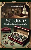 Paste Jewels Being Seven Tales of Domestic Woe (eBook, ePUB) Paste Jewels Being Seven Tales of Domestic Woe (eBook, ePUB)