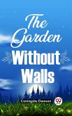The Garden Without Walls (eBook, ePUB) The Garden Without Walls (eBook, ePUB)
