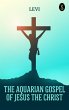 The Aquarian Gospel of Jesus the Christ... - Bild 1
