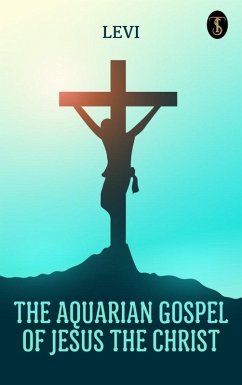 Cover The Aquarian Gospel of Jesus the Christ (eBook, ePUB)