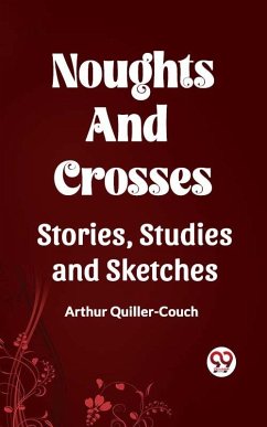 Cover Noughts And Crosses Stories, Studies And Sketches (eBook, ePUB)