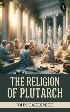 The religion of Plutarch (eBook, ePUB) - Oakesmith, John