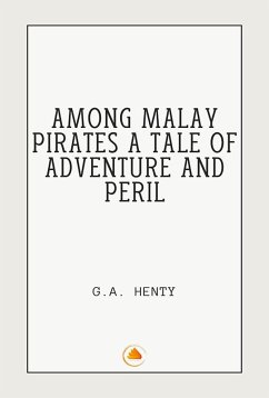 Cover Among malay Pirates a tale of adventure and Peril (eBook, ePUB)