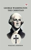 George Washington The Christian (eBook, ePUB) George Washington The Christian (eBook, ePUB)