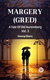 Margery (Gred) A Tale Of Old Nuremberg Vol. 3 (eBook, ePUB)