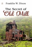 The Secret of The Old Mill (eBook, ePUB) The Secret of The Old Mill (eBook, ePUB)