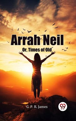 Cover Arrah Neil Or, Times Of Old (eBook, ePUB)
